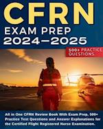 CFRN Study Guide: All in One CFRN Review Book With Exam Prep, Practice Test Questions and Answer Explanations for the Certified Flight Registered Nurs
