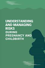 Understanding and Managing Risks During Pregnancy and childbirth 