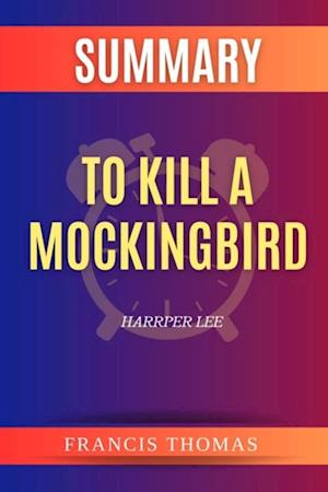 SUMMARY Of To Kill A Mockingbird