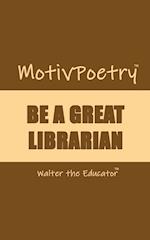 MotivPoetry: BE A GREAT LIBRARIAN 