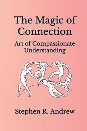 The Magic of Connection: Art of Compassionate Understanding