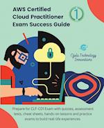 AWS Certified Cloud Practitioner Exam Success Guide, 1