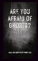 Are You Afraid of Ghosts?: A Starter's Handguide to Understanding the Night 