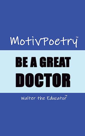 MotivPoetry: BE A GREAT DOCTOR