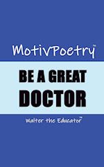 MotivPoetry: BE A GREAT DOCTOR 