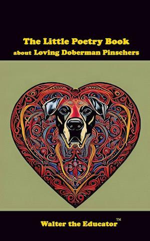 The Little Poetry Book about Loving Doberman Pinschers