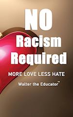 No Racism Required: MORE LOVE LESS HATE 