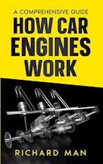 How Car Engines Work: A Comprehensive Guide 