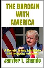 THE BARGAIN WITH AMERICA: A Donald Trump Manifesto and Integrity Judgment 