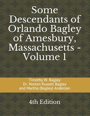 Some Descendants of Orlando Bagley of Amesbury, Massachusetts