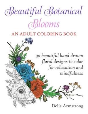 Beautiful Botanical Blooms An Adult Coloring Book