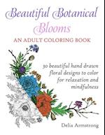 Beautiful Botanical Blooms An Adult Coloring Book