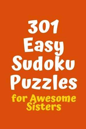 301 Easy Sudoku Puzzles for Awesome Sisters