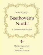I Want to Play ... Beethoven's Ninth!: A Guide to the Cello Part 