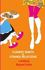 Flowery Shirts & Strange Relations