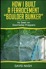 How I Built a Ferrocement "Boulder Bunker"