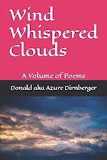 Wind Whispered Clouds: A Volume of Poems 