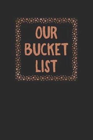 Our Bucket List