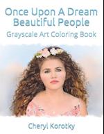 Once Upon A Dream Beautiful People: Grayscale Art Coloring Book 