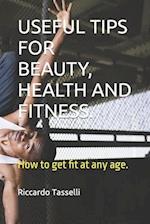 USEFUL TIPS FOR BEAUTY, HEALTH AND FITNESS.: How to get fit at any age. 