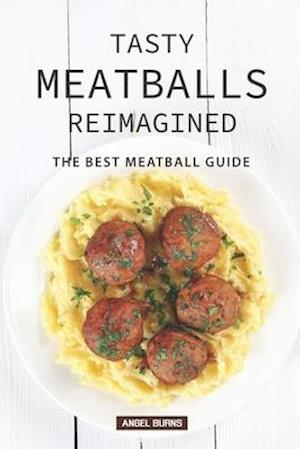 Tasty Meatballs Reimagined