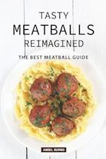 Tasty Meatballs Reimagined