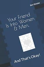 Your Friend Is Into Women & Men, And That's Okay!