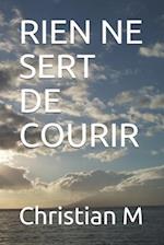 Rien Ne Sert de Courir