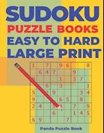 Sudoku Puzzle Books Easy to Hard Large Print : Logic Games For Adults - Brain Games Books For Adults 