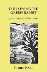 Following the Green Rabbit: a fantastical adventure 