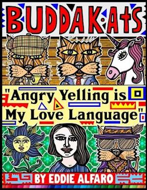 Angry Yelling is My Love Language: The BuddaKats