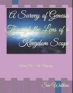 A Survey of Genesis Through the Lens of a Kingdom Scope: Volume One - The Beginning 