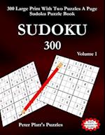 Sudoku 300: 300 Large Print With Two Puzzles A Page Sudoku Puzzle Book 