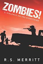 Zombies!: Book 3: Violence Solves Everything 