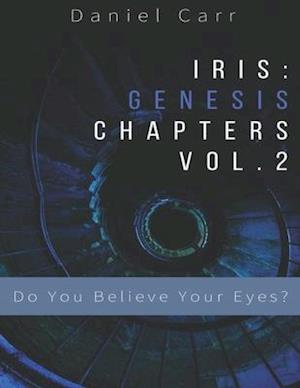 Iris Genesis Chapters - Vol. 2 - "Do You Believe Your Eyes?"