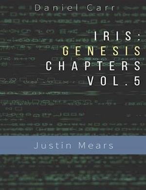 Iris Genesis Chapters - Vol. 5 - "Justin Mears"