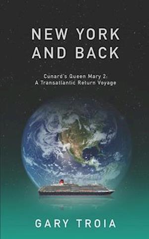 New York and Back: A Transatlantic Return Voyage on Cunard's Queen Mary 2