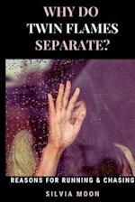 Why Do Twin Flames Separate?: Reasons For Twin Flame Separation 