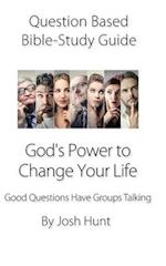 Question-based Bible Study Guide -- God's Power to Change Your Life