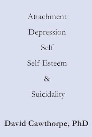 Attachment, Depression, Self, Self-Esteem, and Suicidality