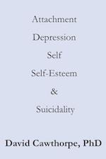 Attachment, Depression, Self, Self-Esteem, and Suicidality