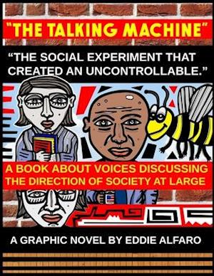 The Talking Machine: The Social Experiment that Created an Uncontrollable