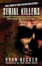 Serial Killers: The Horrific True Crime Stories Behind 4 Infamous Serial Killers That Shocked The World 