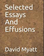 Selected Essays And Effusions