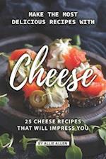 Make the Most Delicious Recipes with Cheese