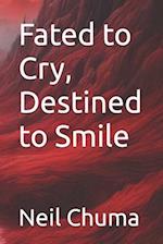 Fated to Cry, Destined to Smile