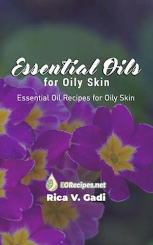 Essential Oils for Oily Skin