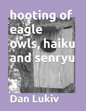 hooting of eagle owls, haiku and senryu