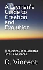 A Layman's Guide to Creation and Evolution