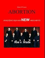 Abortion--Analyzing Old and New Arguments